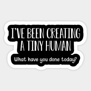 New Mom - I've been creating a tiny human. Sticker